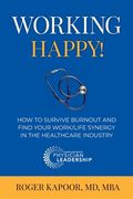 Working Happy! How to Survive Burnout and Find Your Work/Life Synergy in the Healthcare Industry (en Inglés)