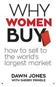 Why Women Buy: How to Sell to the World's Largest Market (en Inglés)