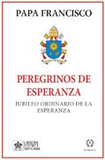 Peregrinos de Esperanza: Jubileo de la Esperanza (in Spanish)