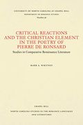 Critical Reactions and the Christian Element in the Poetry of Pierre de Ronsard (North Carolina Studies in the Romance Languages and Literatures) (en Inglés)