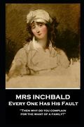 Mrs Inchabald - Every One Has His Fault: 'Then why do you complain for the want of a family?'' (en Inglés)