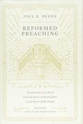 Reformed Preaching: Proclaiming God's Word From the Heart of the Preacher to the Heart of his People (en Inglés)