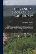 The General Biographical Dictionary: Containing an Historical and Critical Account of the Lives and Writings of the Most Eminent Persons in Every. Accounts to the Present Time; Volume 7 (en Inglés)