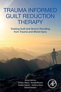 Trauma Informed Guilt Reduction Therapy: Treating Guilt and Shame Resulting From Trauma and Moral Injury (en Inglés)
