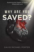 Why are you Saved? Exploring the Depths of God'S Grace and Love (en Inglés)