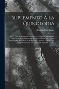 Suplemento á la Quinologia: En el Qual se Aumentan las Especies de Quina Nuevamente Descubiertas en el Perú por don Juan Tafalla, y la Quina Naranjada.   De Santa fé, que I.