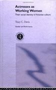 Actresses as Working Women: Their Social Identity in Victorian Culture (Gender in Performance) (en Inglés)