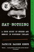 Say Nothing: A True Story of Murder and Memory in Northern Ireland (en Inglés)