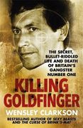 Killing Goldfinger: The Secret, Bullet-Riddled Life and Death of Britain's Gangster Number one (en Inglés)