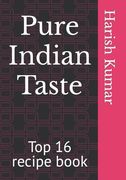 Pure Indian Taste: Top 16 recipe book (en Inglés)