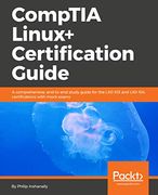 Comptia Linux+ Certification Guide: A Comprehensive, End-To-End Study Guide for the Lx0-103 and Lx0-104 Certifications With Mock Exams (en Inglés)