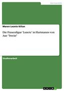 Die Frauenfigur 'lunete' in Hartmanns von aue "Iwein" (en Alemán)