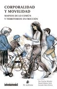 Corporalidad y movilidad. Mapeos de lo común y territorios en fricción