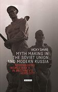 Myth Making in the Soviet Unio (Library of Modern Russia) (en Inglés)