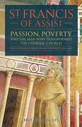 St. Francis of Assisi: Passion, Poverty, and the man who Transformed the Catholic Church. (en Inglés)