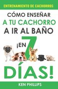 Entrenamiento de Cachorros: Cómo Enseñar a Tu Cachorro a ir al Baño ¡En Tan Solo 7 Días!