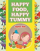 Happy Food, Happy Tummy (en Inglés)