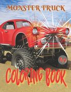 Monster Truck Coloring Book: Amazing Collection of Cool Monsters Trucks, Coloring Book for Boys and Girls Who Really Love To Coloring (en Inglés)