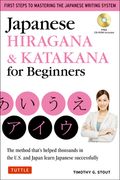 Japanese Hiragana & Katakana for Beginners: First Steps to Mastering the Japanese Writing System (Includes Online Media: Flash Cards, Writing Practice
