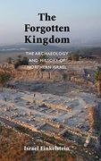 The Forgotten Kingdom: The Archaeology and History of Northern Israel (Ancient Near East Monographs) 