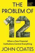 The Problem of Twelve: When a Few Financial Institutions Control Everything (en Inglés)