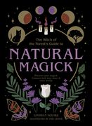 Natural Magick: Discover Your Magick. Connect With Your Inner & Outer World (The Witch of the Forest’S Guide To…) (en Inglés)