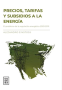 Precios, Tarifas y Subsidioa a la Energía - el Problema de la Regulación Energética 2003-2019