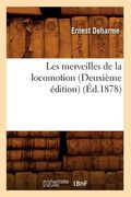 Les Merveilles de la Locomotion (Deuxième Édition) (Éd.1878) (en Francés)