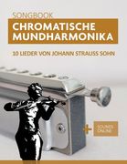 Chromatische Mundharmonika Songbook - 10 Lieder von Johann Strauss Sohn: + Sounds online (en Alemán)