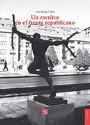 Un Escritor en el Frente Republicano (in Spanish)
