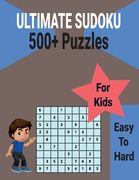 Ultimate 500+ Sudoku Puzzles Book for Kids Easy to Hard: Brain Games with Includes All Solutions. (en Inglés)