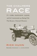 The Chalmers Race: Ty Cobb, Napoleon Lajoie, and the Controversial 1910 Batting Title That Became a National Obsession (en Inglés)