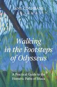 Walking in the Footsteps of Odysseus: A Practical Guide to the Homeric Paths of Ithaca 