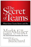 The Secret of Teams: What Great Teams Know and do 