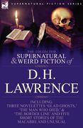 the collected supernatural and weird fiction of d. h. lawrence-three novelettes-'glad ghosts, ' the man who died, ' the border line'-and five short st