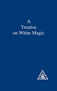 a treatise on white magic or the way of the disciple