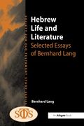 Hebrew Life and Literature: Selected Essays of Bernhard Lang (Society for old Testament Study) (en Inglés)