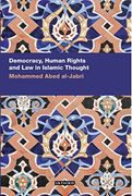 Democracy, Human Rights and law in Islamic Thought (International Library of Histo) 