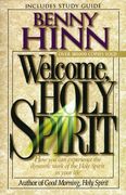 welcome, holy spirit,how you can experience the dynamic work of the holy spirit in your life (en Inglés)