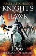 Knights of the Hawk: 1066: The Bloody Aftermath (The Conquest)
