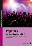 Popstars im Musikunterricht 2: 75 Originelle Arbeitsblätter zu Helene Fischer, Katy Perry & co. (5. Bis 7. Klasse) (en Alemán)