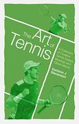 The art of Tennis: A Collection of Creative Tennis Essays, Musings and Observations (en Inglés)