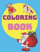 Coloring Book: Unicorn - Cat - Santa Claus - Bear and Other Coloring Design