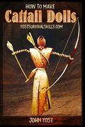 How To Make Cattail Dolls: Wilderness Survival Skills: Book 2 (en Inglés)