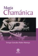 Magia Chamánica: Rituales que le Ayudarán a Alcanzar el Bienestar Físico, Mental y Espiritual (in Spanish)