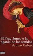 Fray Junoy o la Agonía de los Sonidos (Áncora & Delfín)