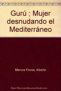 Gurú ; Mujer desnudando el Mediterráneo (in Spanish)
