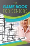 The Game Book for Seniors | Sudoku Puzzle Books Large Print (en Inglés)