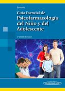 Guía Esencial de Psicofarmacología del Niño y del Adolescente