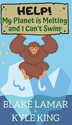 Help! My Planet is Melting and i Can't Swim